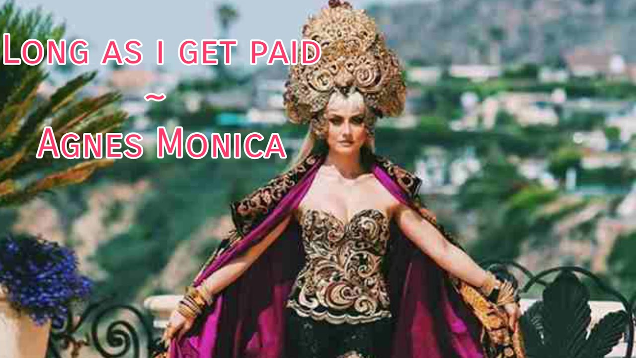 Long As I get paid ~ Agnes Monica Lyrics Eng