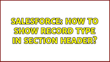 Salesforce: How to show Record Type in section Header?