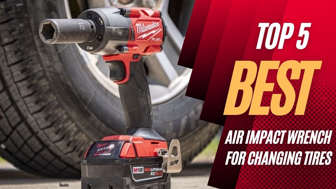 Best Air Impact Wrench For Changing Tires Choose The Right One For You
