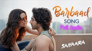 Barbaad Song (Full Audio)| Saiyaara | Ahaan Panday, Aneet Padda | The Rish | Jubin Nautiyal