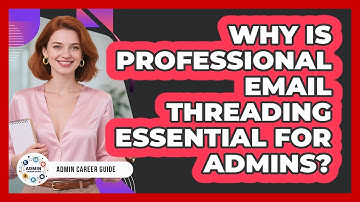 Why Is Professional Email Threading Essential For Admins? - Admin Career Guide