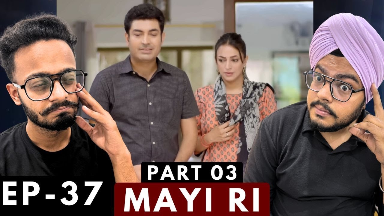 Mayi Ri | Episode 37 | Part 03 | Aina Asif | Samar Jafri | Hunny Bhatia Reaction