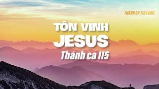 THÁNH CA 115 | TÔN VINH GIÊ XU | KARAOKE THÁNH CA TIN LÀNH