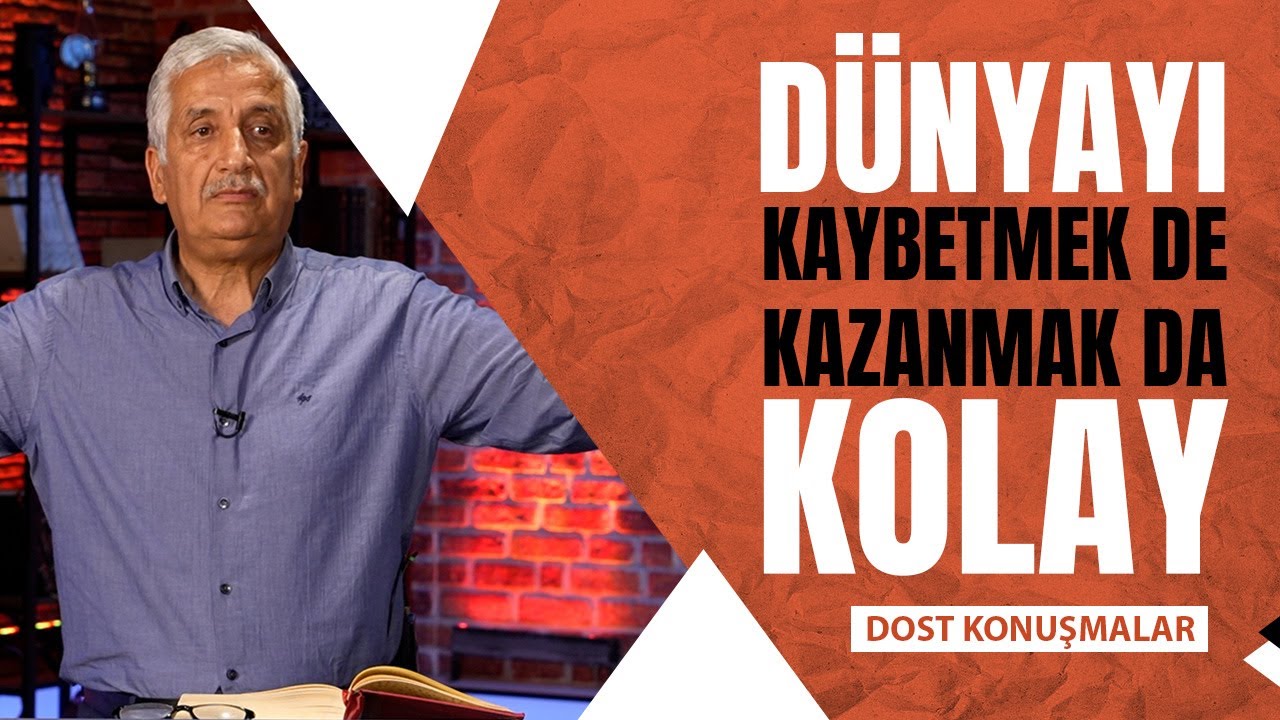 Dünyayı kazanmak da kaybetmek te Kolay (Ali Çetinkaya - Dost Konuşmalar 23. Bölüm)