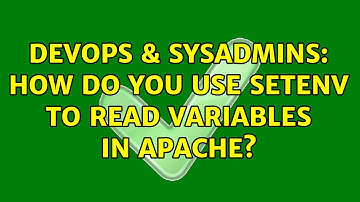 DevOps & SysAdmins: How do you use SetEnv to read variables in Apache? (2 Solutions!!)