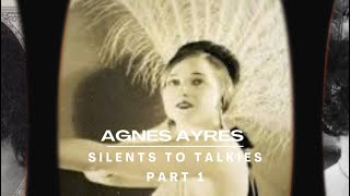 SILENTS TO TALKIES: Episode 7, Part 1: AGNES AYRES