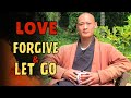 Love  forgive forget  let go  shi heng yi