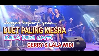 Duet paling mesra !! RELA DEMI CINTA GERRY feat LALA WIDI