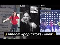 random kpop tiktoks i liked