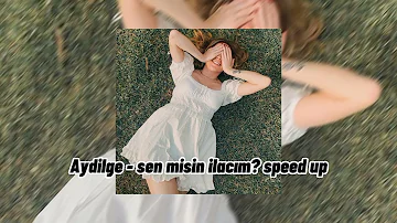 Aydilge - sen misin ilacım? (speed up)#keşfet