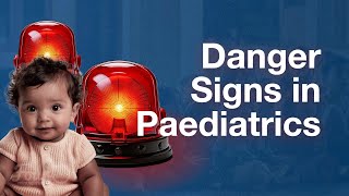 Paediatric Danger Signs: Early Detection for Better Outcomes