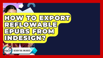 How To Export Reflowable EPUBs From InDesign? - Design Tool Unlocked