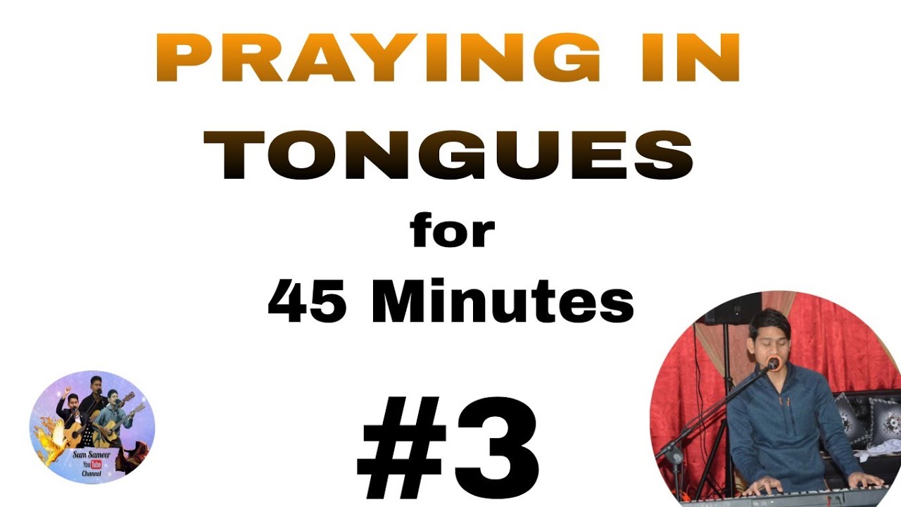 45 Minutes Nonstop Praying in Tongues #3 || SAMIR HUGHES PARIYAR || 