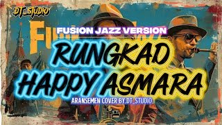 Happy Asmara  Rungkad  Fusion Jazz Version  Aransemen Cover Bydt studio 