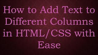 How to Add Text to Different Columns in HTML/CSS with Ease