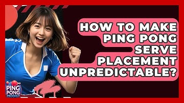How To Make Ping Pong Serve Placement Unpredictable? - Ping Pong Prodigy