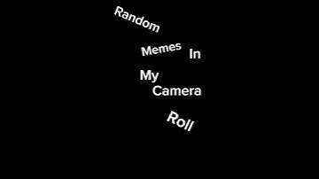 Random Memes From My Camera Roll #memes