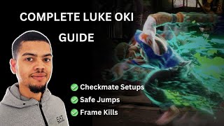 Complete SF6 Luke Oki/Meaty Guide!! In-depth Tutorial w/ Checkmate Setups!