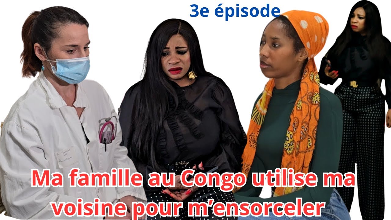 3e épisode MA BELLE FAMILLE AU CONGO UTILISE MA VOISINE POUR M'£NSOR*C£L£R