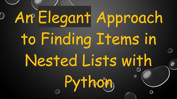 An Elegant Approach to Finding Items in Nested Lists with Python
