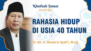 RAHASIA HIDUP DI USIA 40 TAHUN - Dr. KH. A. Musta’in Syafi’i, M.Ag | Khutbah Jumat 10 Juni 2022 screenshot 3