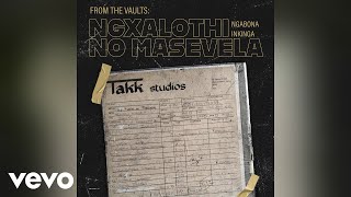 Ngxalothi No Masevela - Inkomo Azikho (Official Audio)