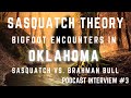 SASQUATCH THEORY|| BIGFOOT STORIES FROM OKLAHOMA|| IT FOUGHT WITH A BRAHMAN BULL!!!