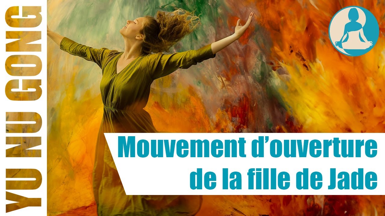 Qi Gong de la Femme : Mouvement d'ouverture de la fille de Jade
