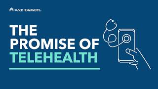 The Promise of Telehealth | Kaiser Permanente