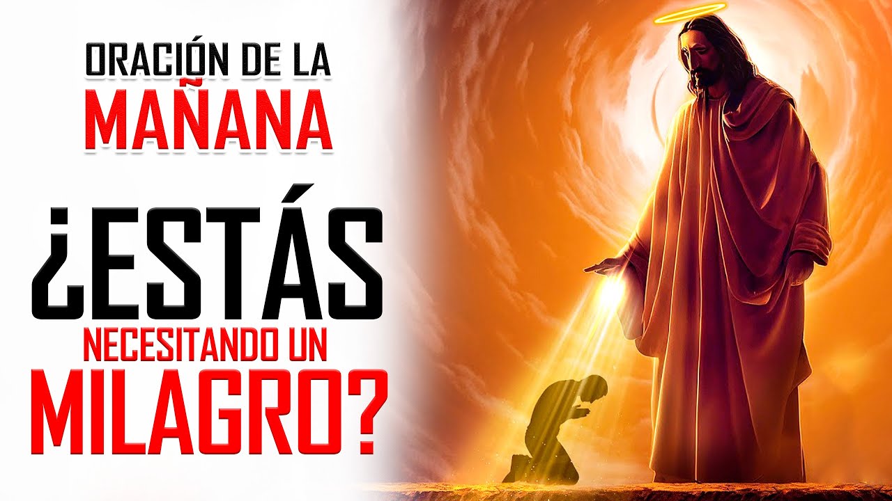 ORACIÓN PARA RECIBIR LA BENDICIÓN DE UN MILAGRO EN TU VIDA HOY 🙏 - YouTube
