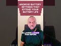 Android battery settings that extend your battery life | Charles InfoDesk