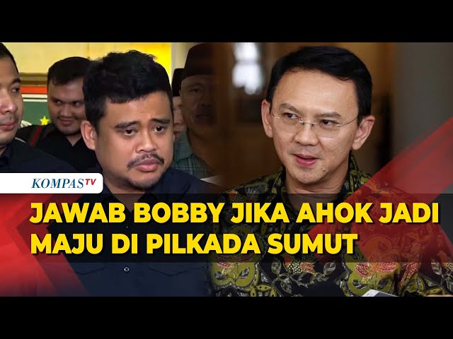 Jawab Bobby Nasution Jika Ahok jadi Maju di Pilkada Sumatera Utara class=