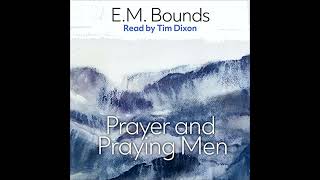 Prayer and Praying Men by E. M. Bounds | Free Audiobook