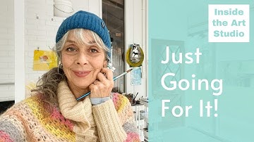 Inside the Art Studio: Exploring the Creative Process – Part 6: Just Going for It Art Prompt