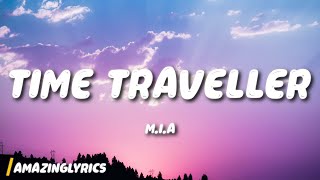 M.I.A - Time Traveller (Lyrics) I&#39;m a traveller (Hey, hey) time traveller [Tiktok Song]