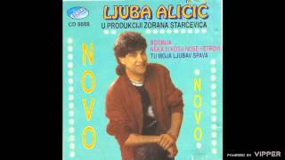 Ljuba Alicic - Oj, moja ruzo - (Audio 1993)