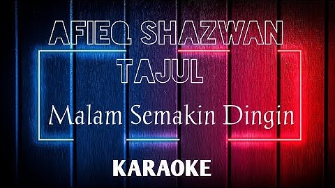 Afieq Shazwan ft Tajul Arif - Malam Semakin Dingin (KARAOKE) (MINUS ONE)