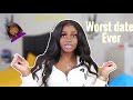 STORYTIME | MY WORST DATE EVER!