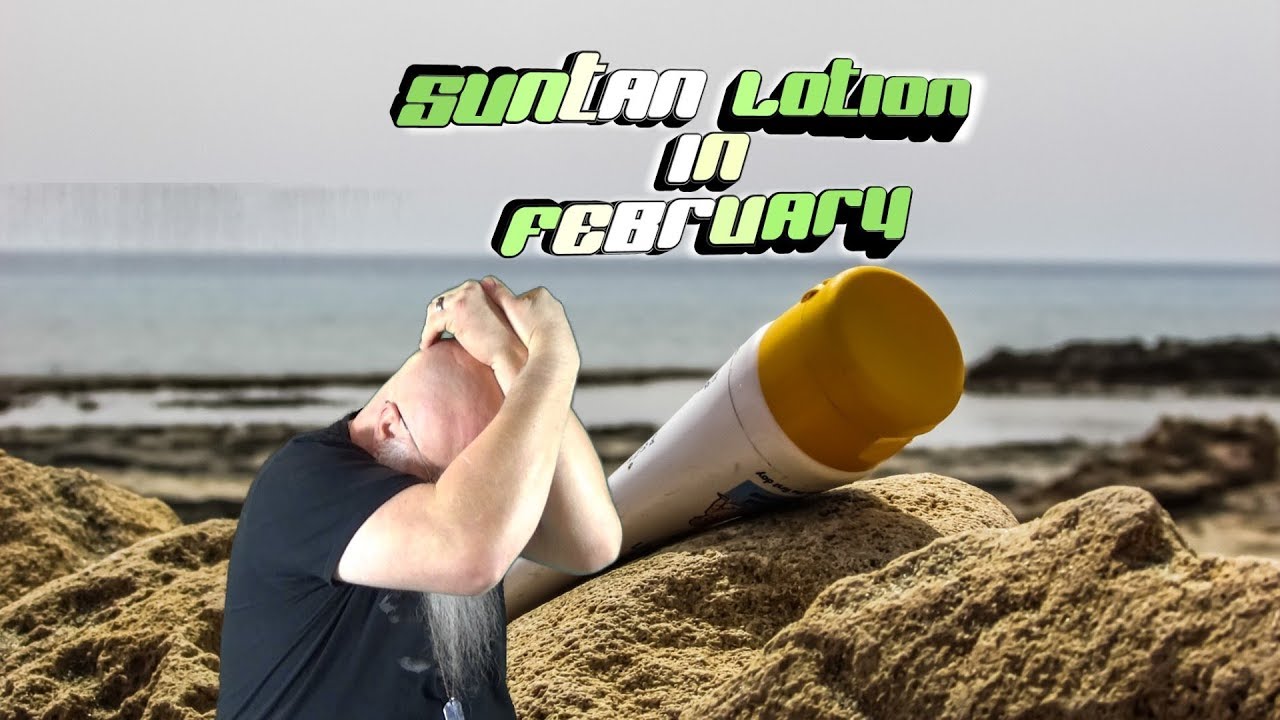 Suntan Lotion In February YouTube