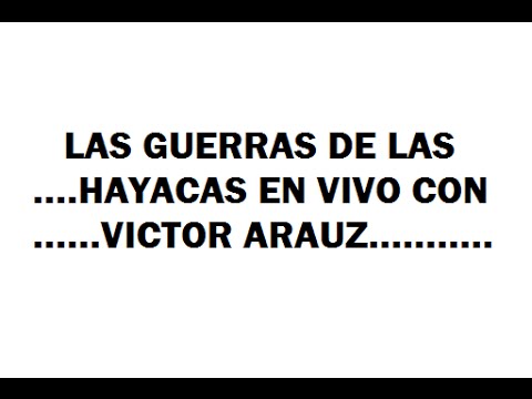 las guerras de las hayacas en vivo con victor arauz