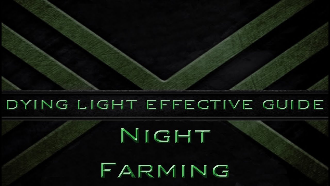 Dying Light Guide: Night Farming