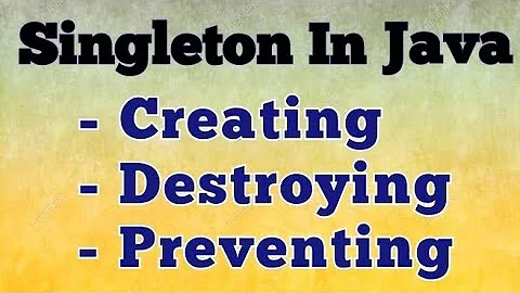 Singleton In Java | Create | Destroy | Prevent | Interview Questions