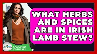 What Herbs And Spices Are In Irish Lamb Stew? - Discovering Ireland Now