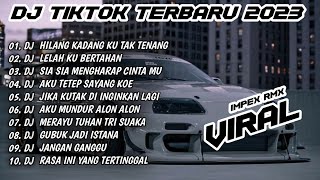 DJ TIKTOK TERBARU 2023 | 🎵 DJ HILANG KADANG KU TAK TENANG X LELAH KU BERTAHAN 🎵 FULL ALBUM DJ TIKTOK TERBARU 2023 | 🎵 DJ HILANG KADANG KU TAK TENANG X LELAH KU BERTAHAN 🎵 FULL ALBUM