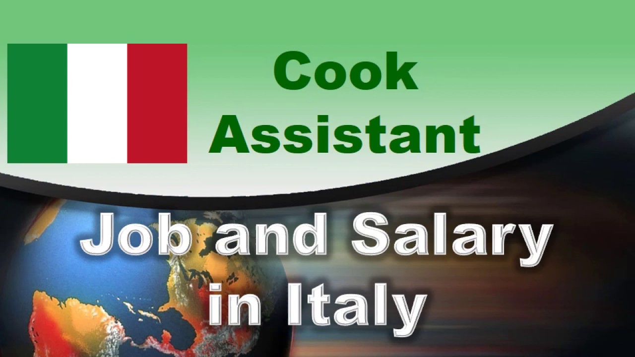 Cook Assistant Job and Salary in Italy - Jobs and Wages in Italy