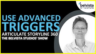 How to Use Advanced Triggers in Articulate Storyline 360 | The Belvista Studios' Show