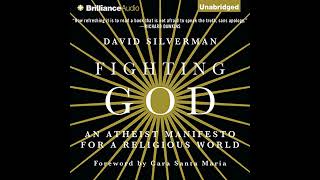 Fighting God: An Atheist Manifesto for a Religious World by David Silverman | Full Audiobook