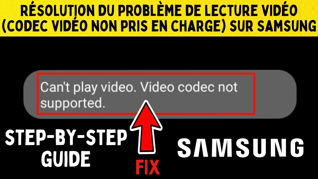 Résolution du problème de lecture vidéo (codec vidéo non pris en charge) sur Samsung 2026