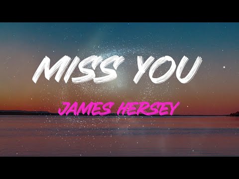 James Hersey - Miss You Lyrics | Show Me