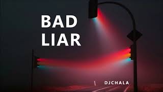 DJ Chala ✘ Imagine Dragons - Bad Liar Remix